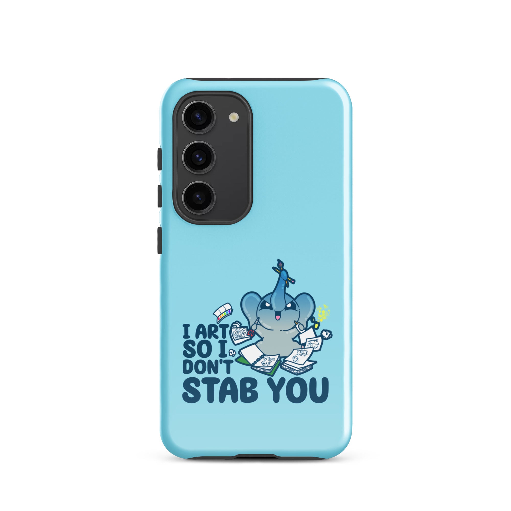 I ART SO I DONT STAB YOU - Tough case for Samsung®