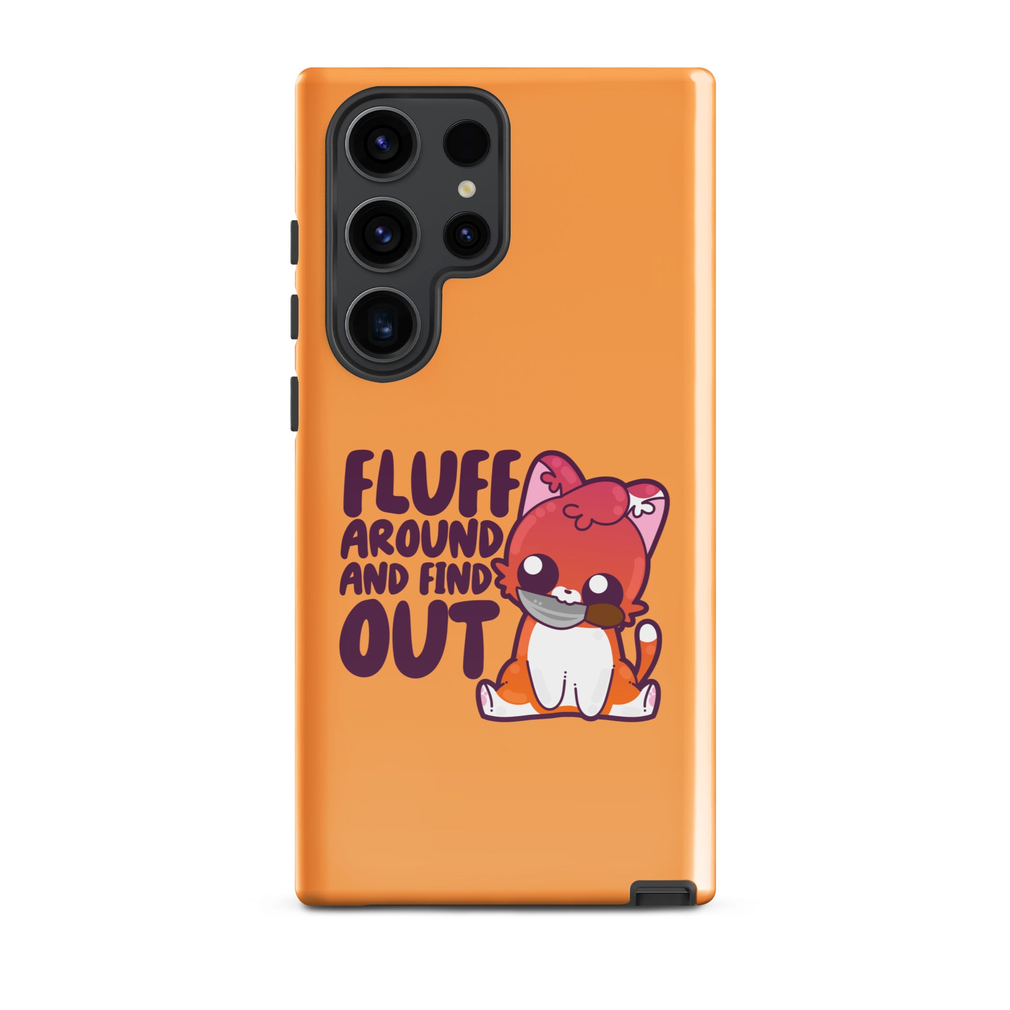 FLUFF AROUND AND FIND OUT - Tough case for Samsung® - ChubbleGumLLC