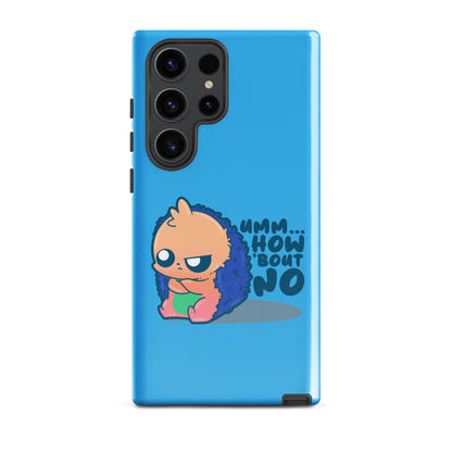 UMM HOW BOUT NO - Tough case for Samsung® - ChubbleGumLLC