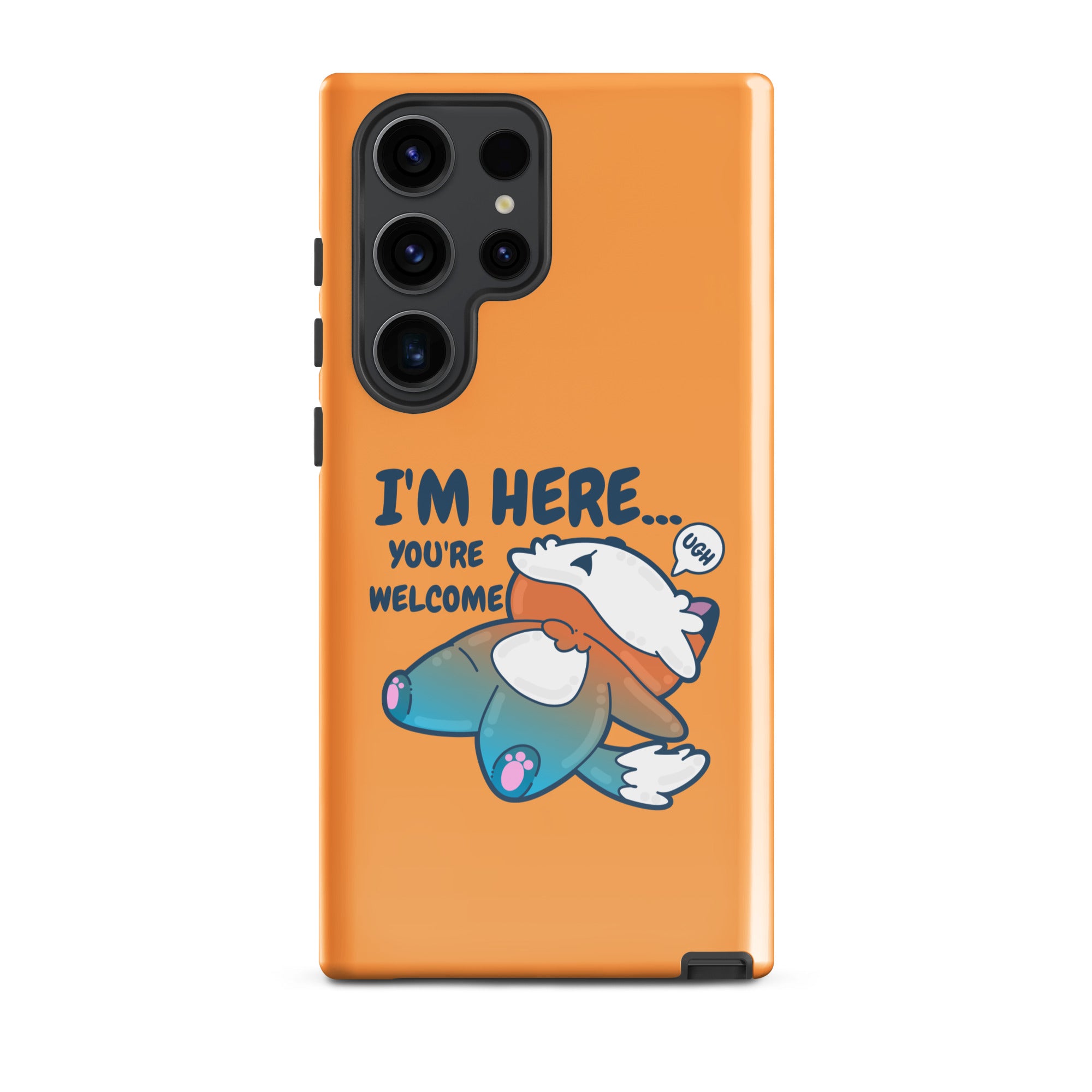 IM HERE YOURE WELCOME - Tough case for Samsung® - ChubbleGumLLC