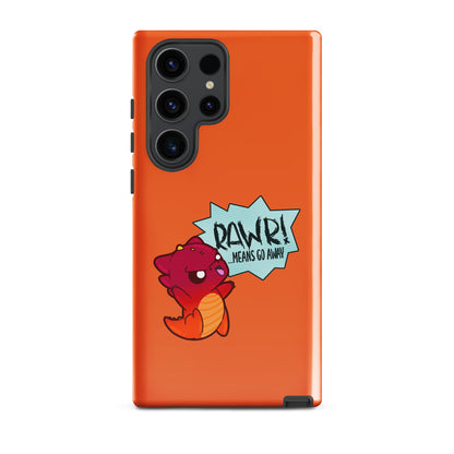 RAWR MEANS GO AWAY - Tough case for Samsung® - ChubbleGumLLC