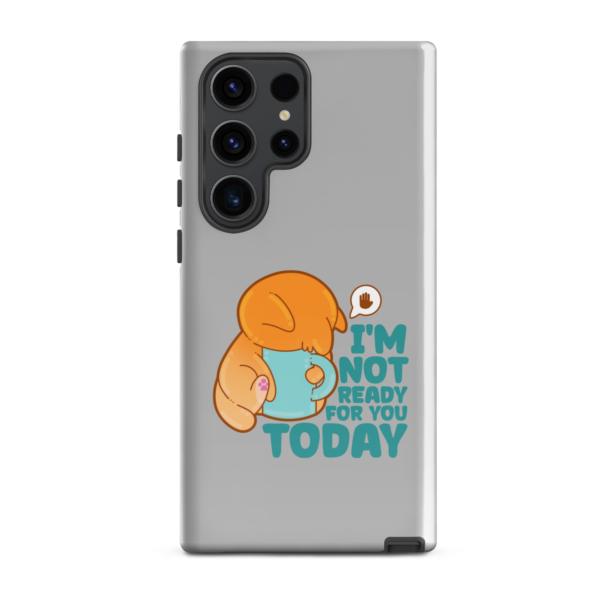 IM NOT READY FOR YOU TODAY - Tough case for Samsung® - ChubbleGumLLC