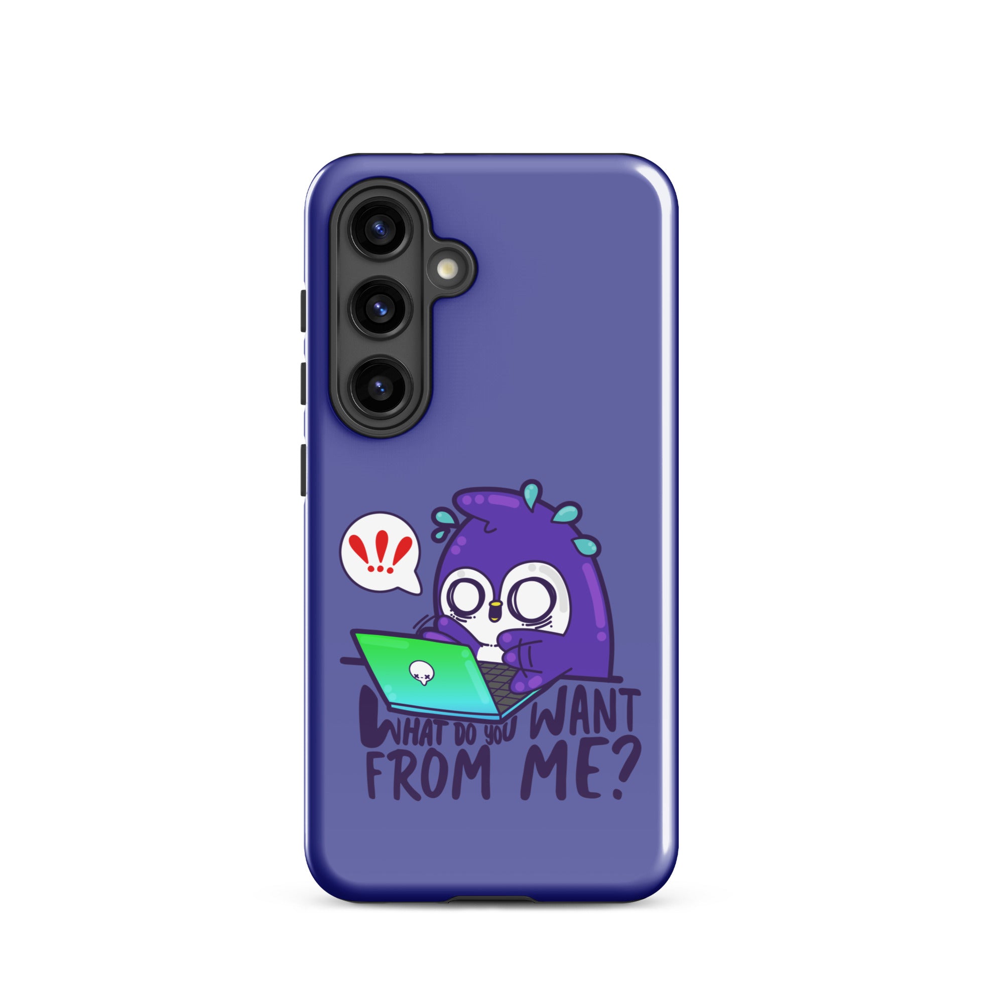 WHAT DO YOU WANT FROM ME - Tough case for Samsung® - ChubbleGumLLC