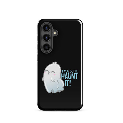 IF YOU GOT IT HAUNT IT - Tough case for Samsung® - ChubbleGumLLC