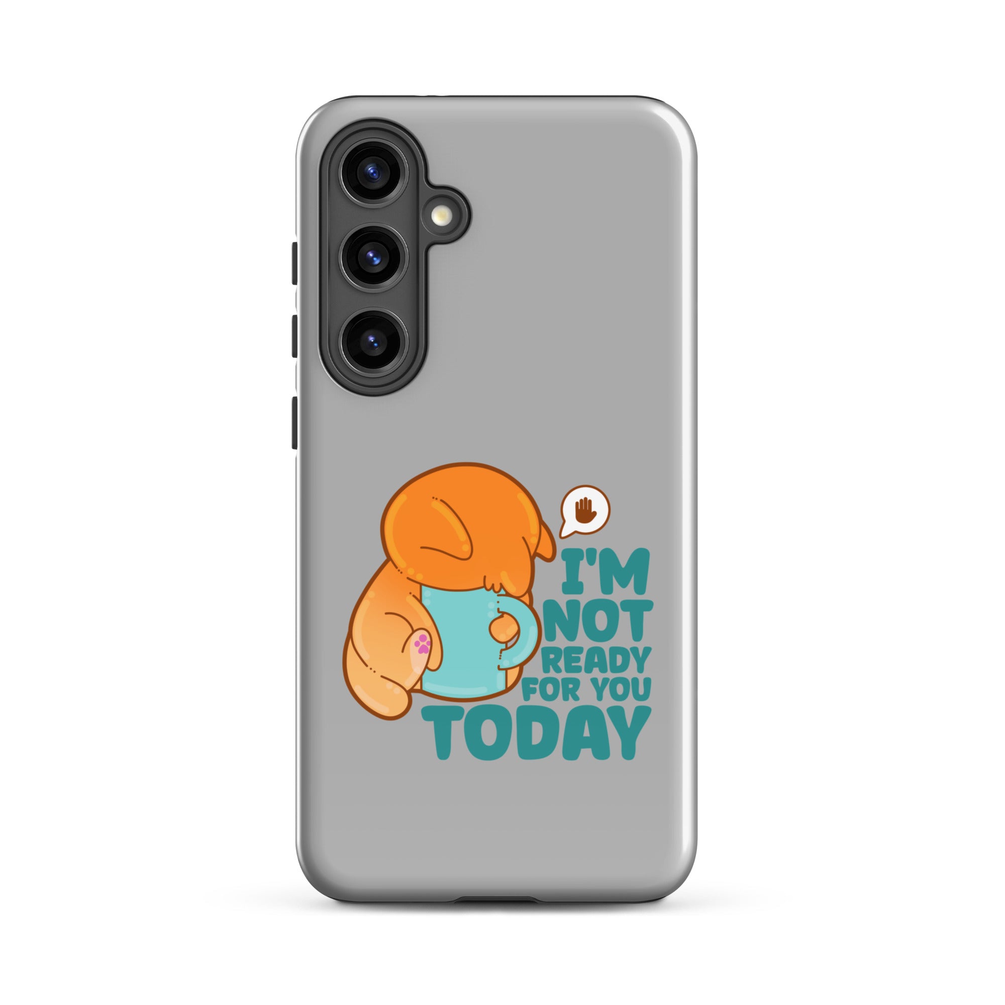 IM NOT READY FOR YOU TODAY - Tough case for Samsung® - ChubbleGumLLC