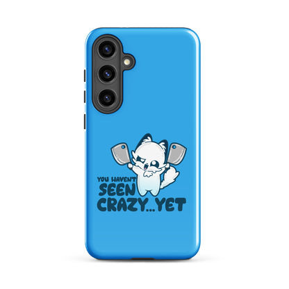 YOU HAVENT SEEN CRAZY… YET - Tough case for Samsung® - ChubbleGumLLC