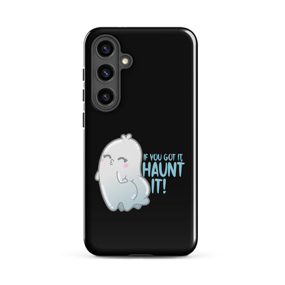 IF YOU GOT IT HAUNT IT - Tough case for Samsung® - ChubbleGumLLC