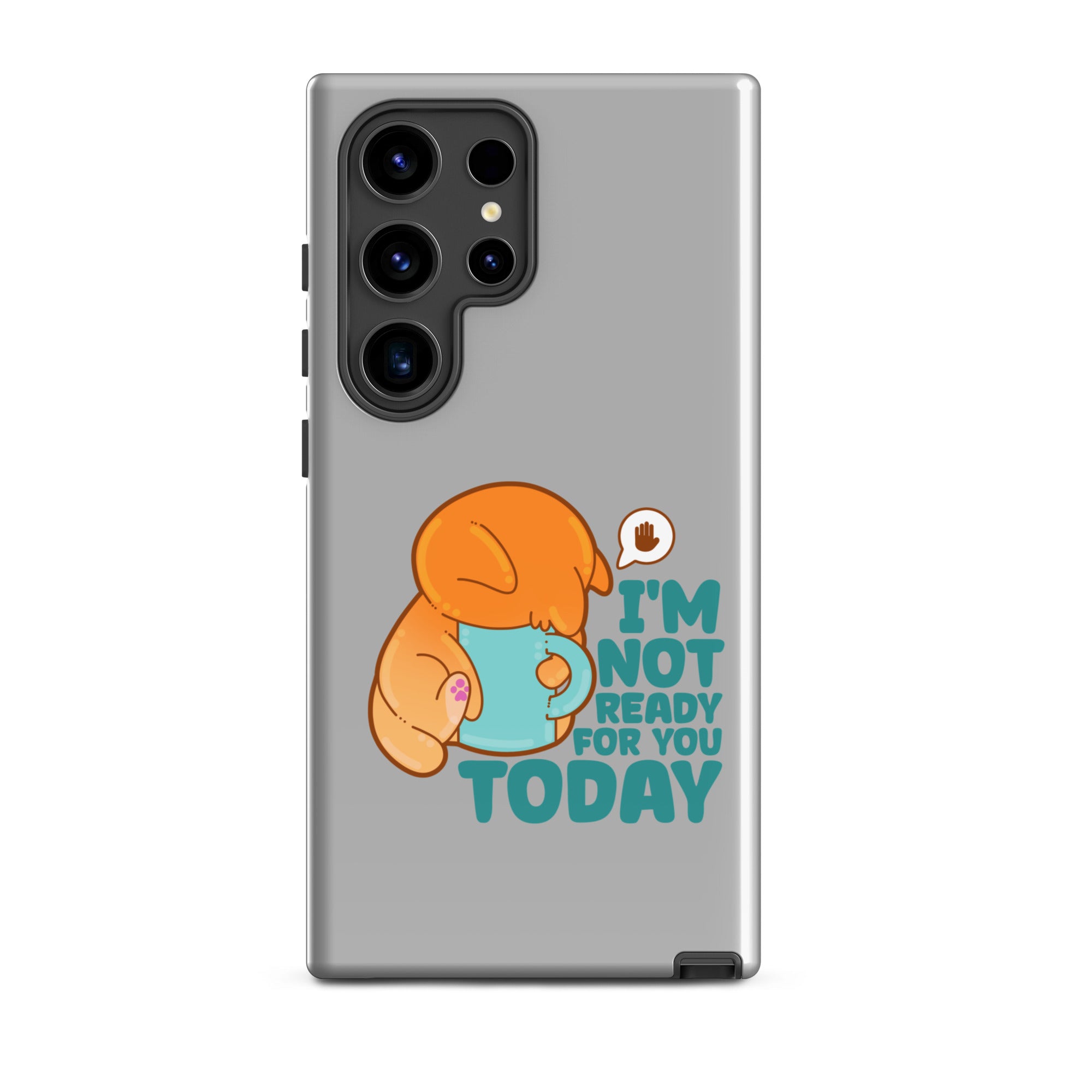 IM NOT READY FOR YOU TODAY - Tough case for Samsung® - ChubbleGumLLC