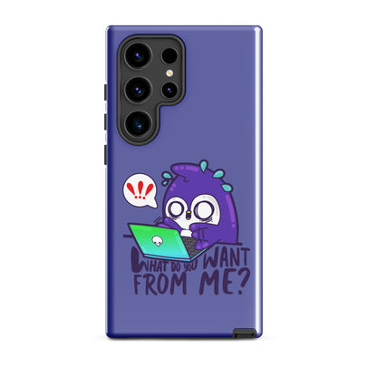 WHAT DO YOU WANT FROM ME - Tough case for Samsung® - ChubbleGumLLC