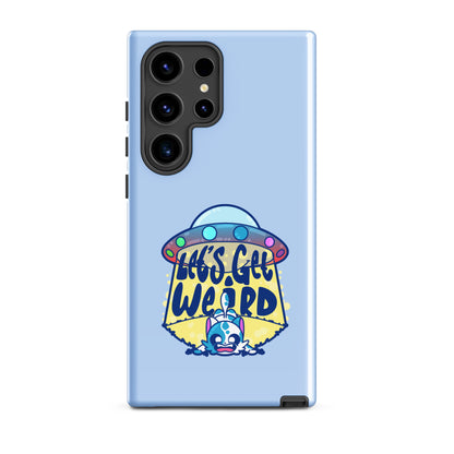 LETS GET WEIRD - Tough case for Samsung® - ChubbleGumLLC