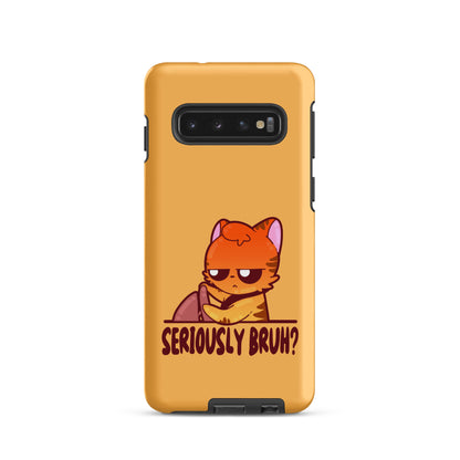 SERIOUSLY BRUH - Tough case for Samsung® - ChubbleGumLLC