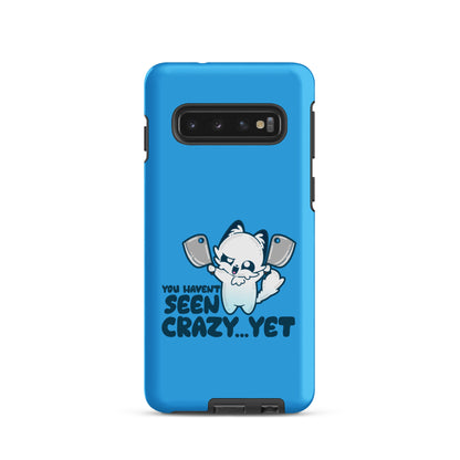 YOU HAVENT SEEN CRAZY… YET - Tough case for Samsung® - ChubbleGumLLC