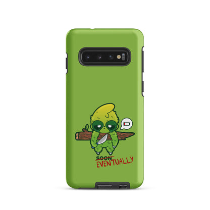 EVENTUALLY - Tough case for Samsung® - ChubbleGumLLC