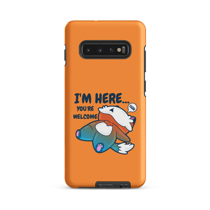 IM HERE YOURE WELCOME - Tough case for Samsung® - ChubbleGumLLC