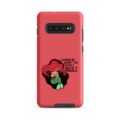 I WANNA BE WHERE THE PEOPLE ARENT - Tough case for Samsung® - ChubbleGumLLC