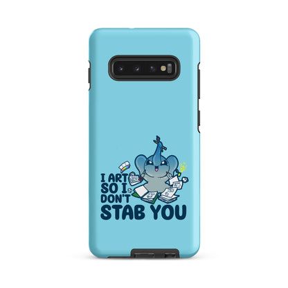 I ART SO I DONT STAB YOU - Tough case for Samsung®