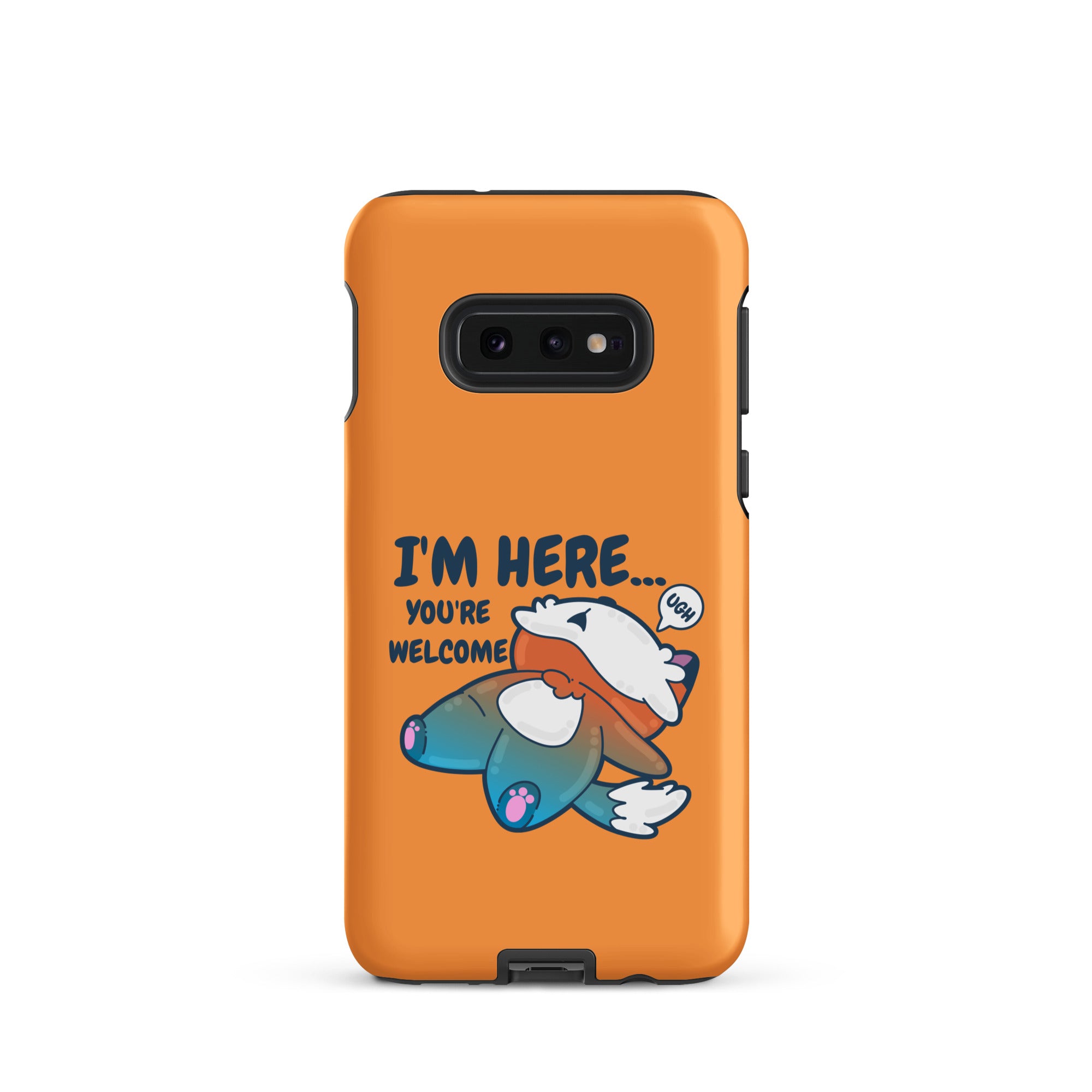 IM HERE YOURE WELCOME - Tough case for Samsung® - ChubbleGumLLC