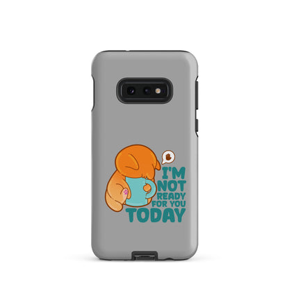 IM NOT READY FOR YOU TODAY - Tough case for Samsung® - ChubbleGumLLC