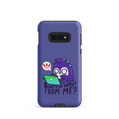 WHAT DO YOU WANT FROM ME - Tough case for Samsung® - ChubbleGumLLC