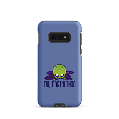 EW EARTHLINGS - Tough case for Samsung® - ChubbleGumLLC