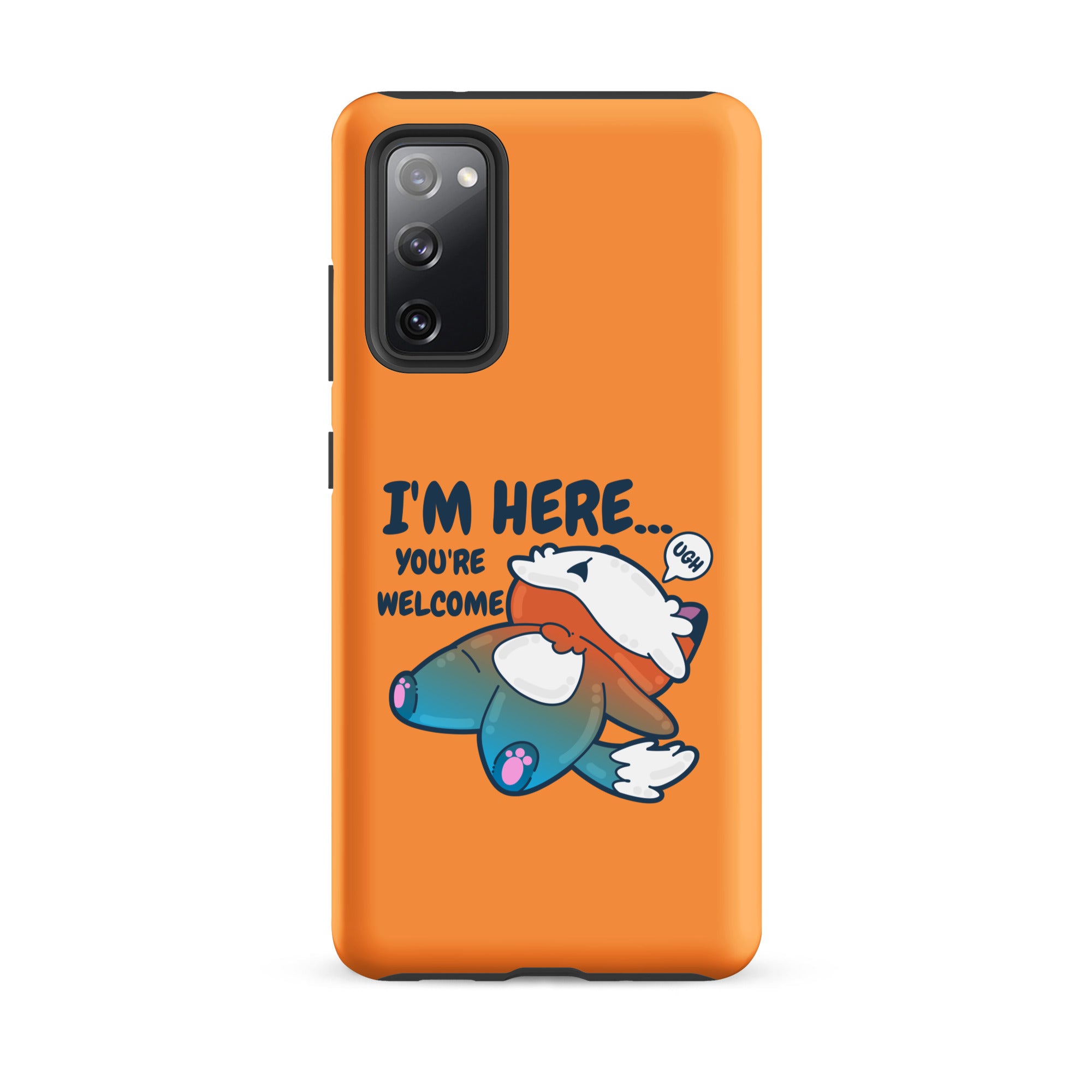 IM HERE YOURE WELCOME - Tough case for Samsung® - ChubbleGumLLC