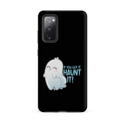 IF YOU GOT IT HAUNT IT - Tough case for Samsung® - ChubbleGumLLC