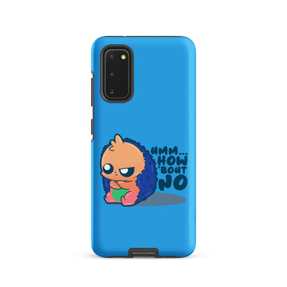 UMM HOW BOUT NO - Tough case for Samsung® - ChubbleGumLLC