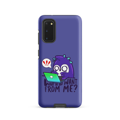 WHAT DO YOU WANT FROM ME - Tough case for Samsung® - ChubbleGumLLC