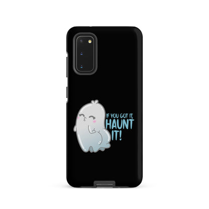 IF YOU GOT IT HAUNT IT - Tough case for Samsung® - ChubbleGumLLC