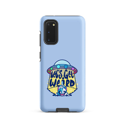 LETS GET WEIRD - Tough case for Samsung® - ChubbleGumLLC