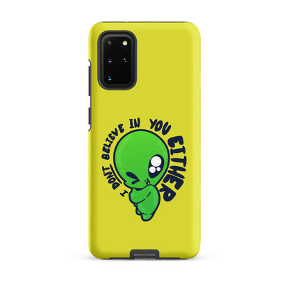 I DONT BELIEVE IN YOU EITHER - Tough case for Samsung® - ChubbleGumLLC