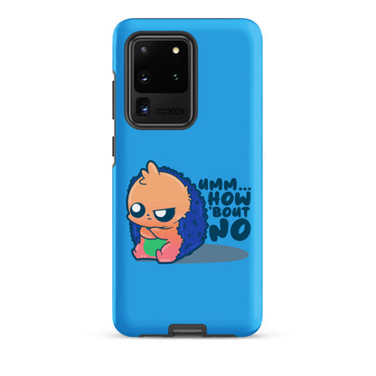 UMM HOW BOUT NO - Tough case for Samsung® - ChubbleGumLLC