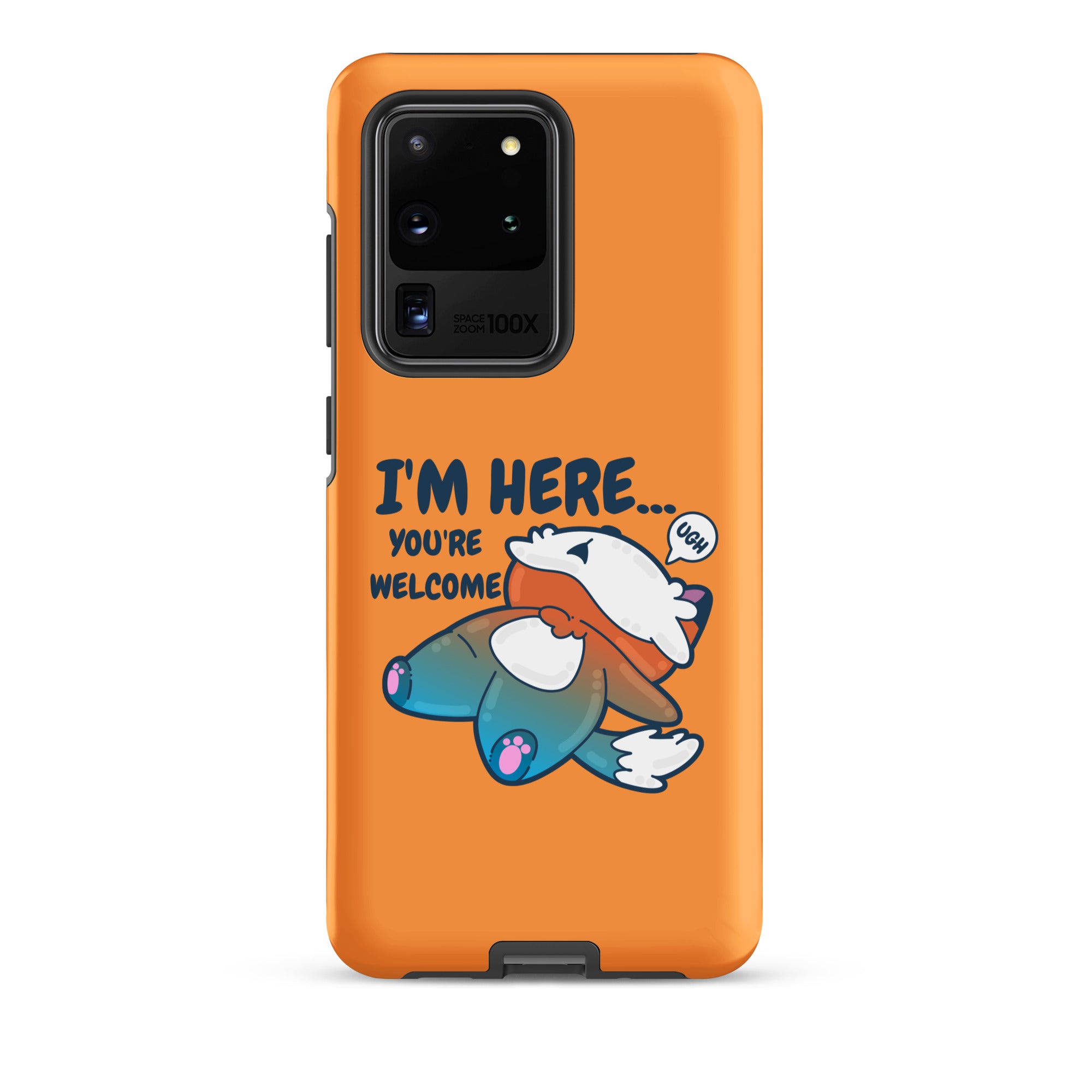 IM HERE YOURE WELCOME - Tough case for Samsung® - ChubbleGumLLC