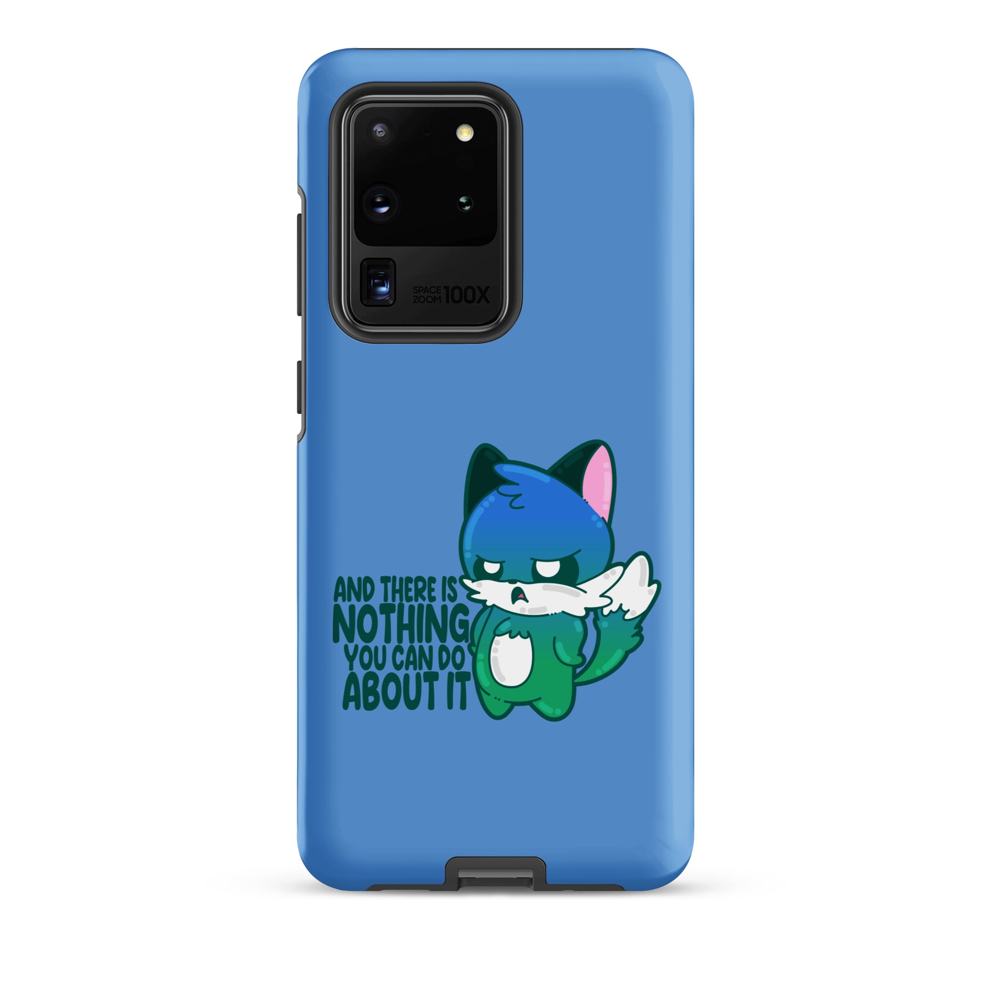 AND THERES NOTHING YOU CAN DO ABOUT IT - Tough case for Samsung® - ChubbleGumLLC