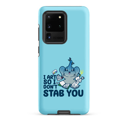 I ART SO I DONT STAB YOU - Tough case for Samsung®