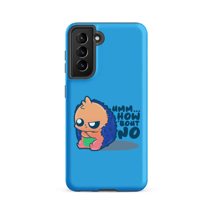 UMM HOW BOUT NO - Tough case for Samsung® - ChubbleGumLLC