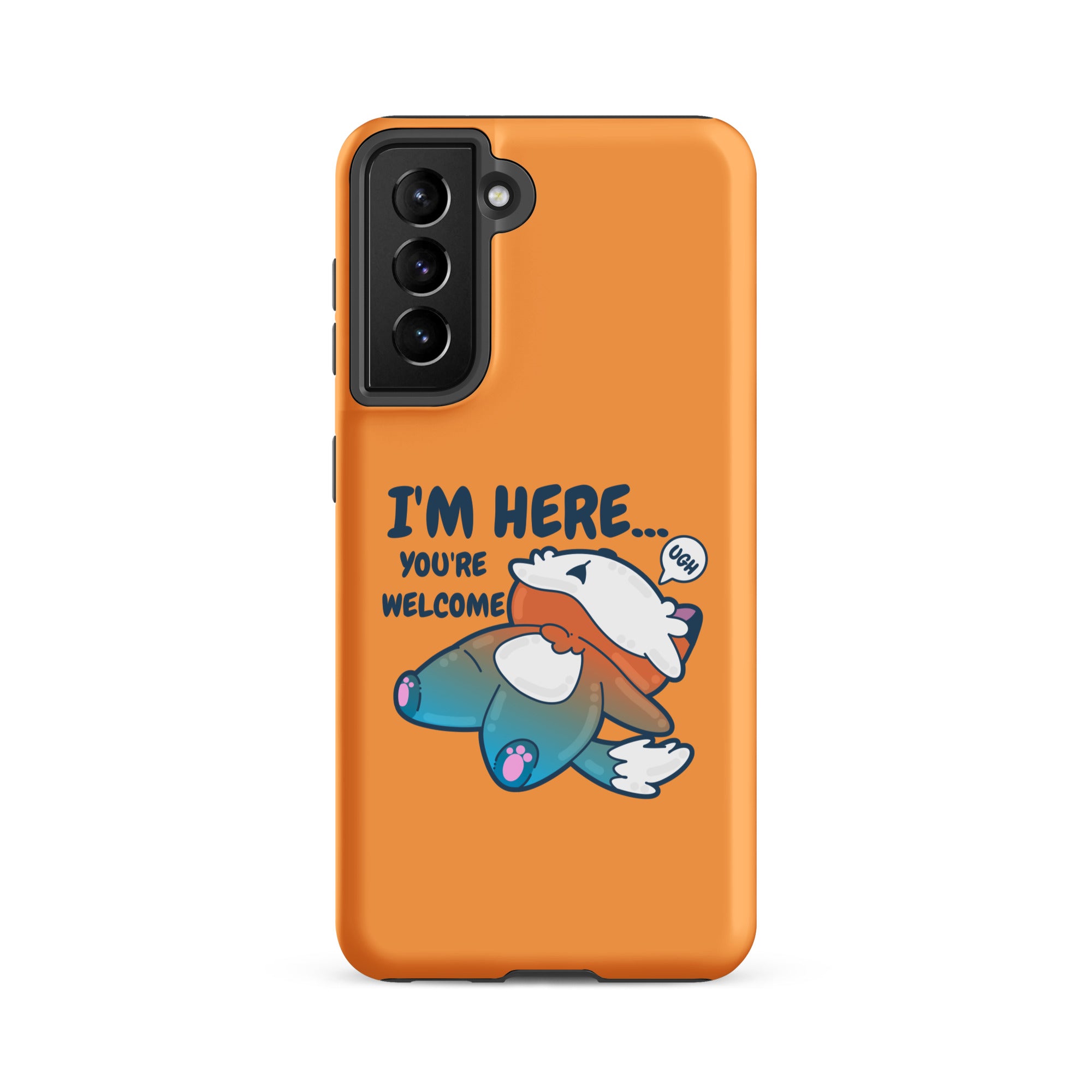 IM HERE YOURE WELCOME - Tough case for Samsung® - ChubbleGumLLC