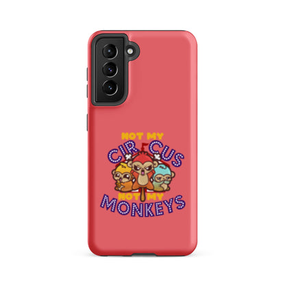 NOT MY CIRCUS NOT MY MONKEYS - Tough case for Samsung® - ChubbleGumLLC