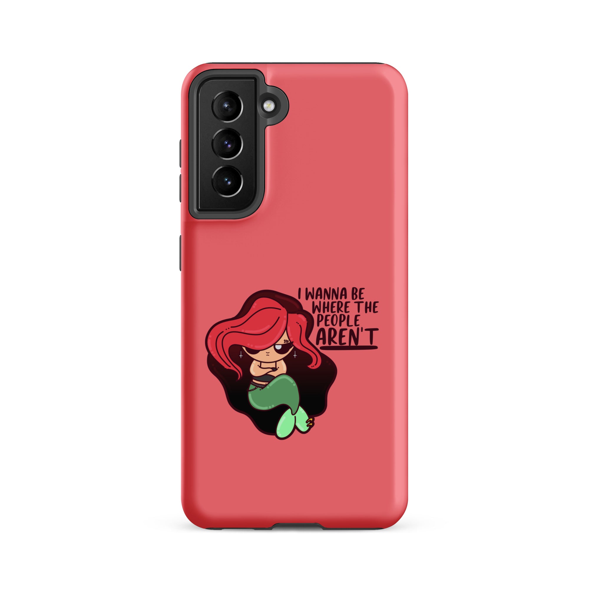 I WANNA BE WHERE THE PEOPLE ARENT - Tough case for Samsung® - ChubbleGumLLC