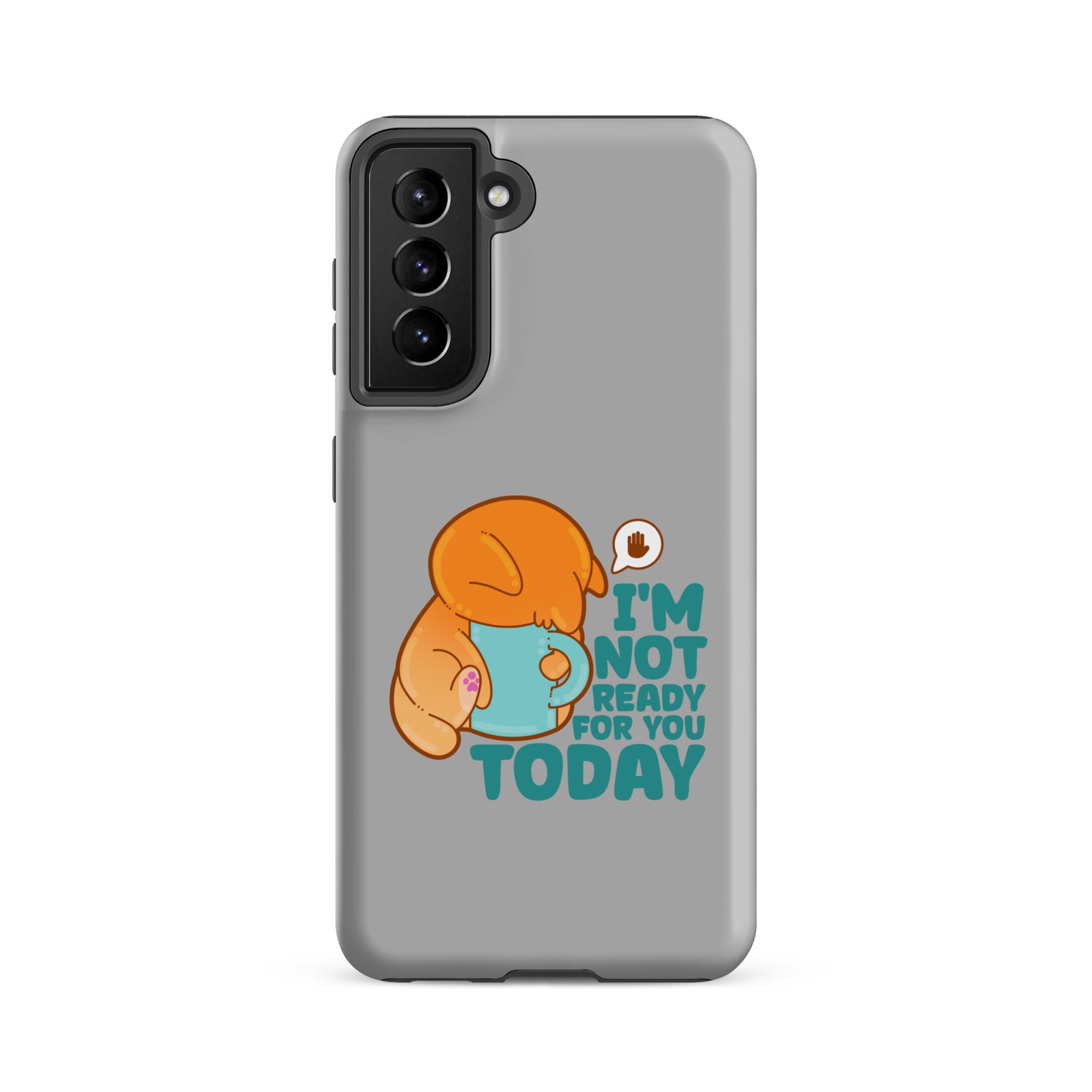 IM NOT READY FOR YOU TODAY - Tough case for Samsung® - ChubbleGumLLC