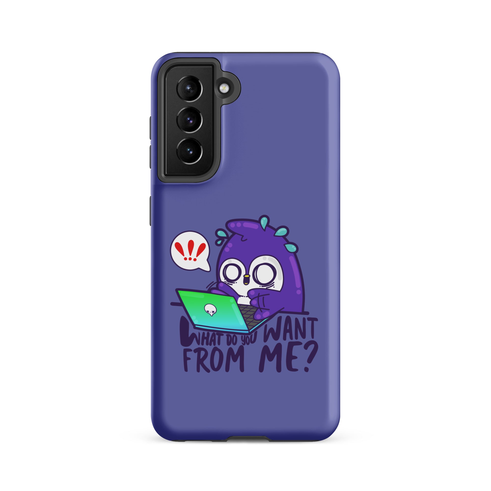 WHAT DO YOU WANT FROM ME - Tough case for Samsung® - ChubbleGumLLC