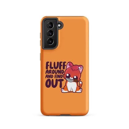 FLUFF AROUND AND FIND OUT - Tough case for Samsung® - ChubbleGumLLC