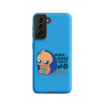 UMM HOW BOUT NO - Tough case for Samsung® - ChubbleGumLLC