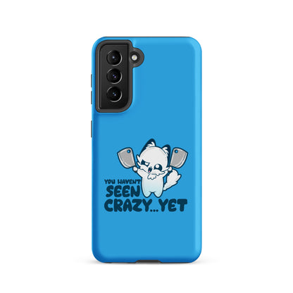 YOU HAVENT SEEN CRAZY… YET - Tough case for Samsung® - ChubbleGumLLC