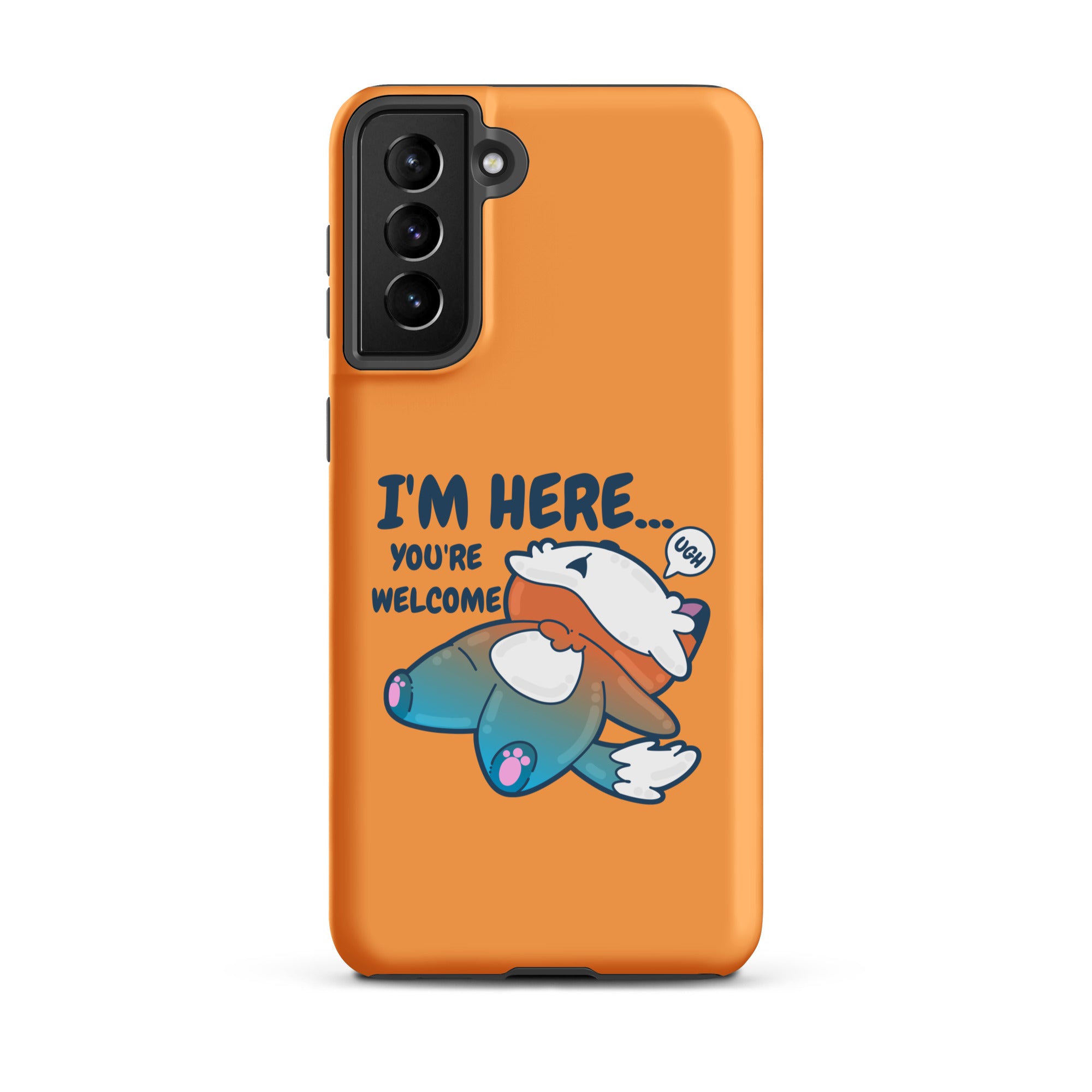 IM HERE YOURE WELCOME - Tough case for Samsung® - ChubbleGumLLC