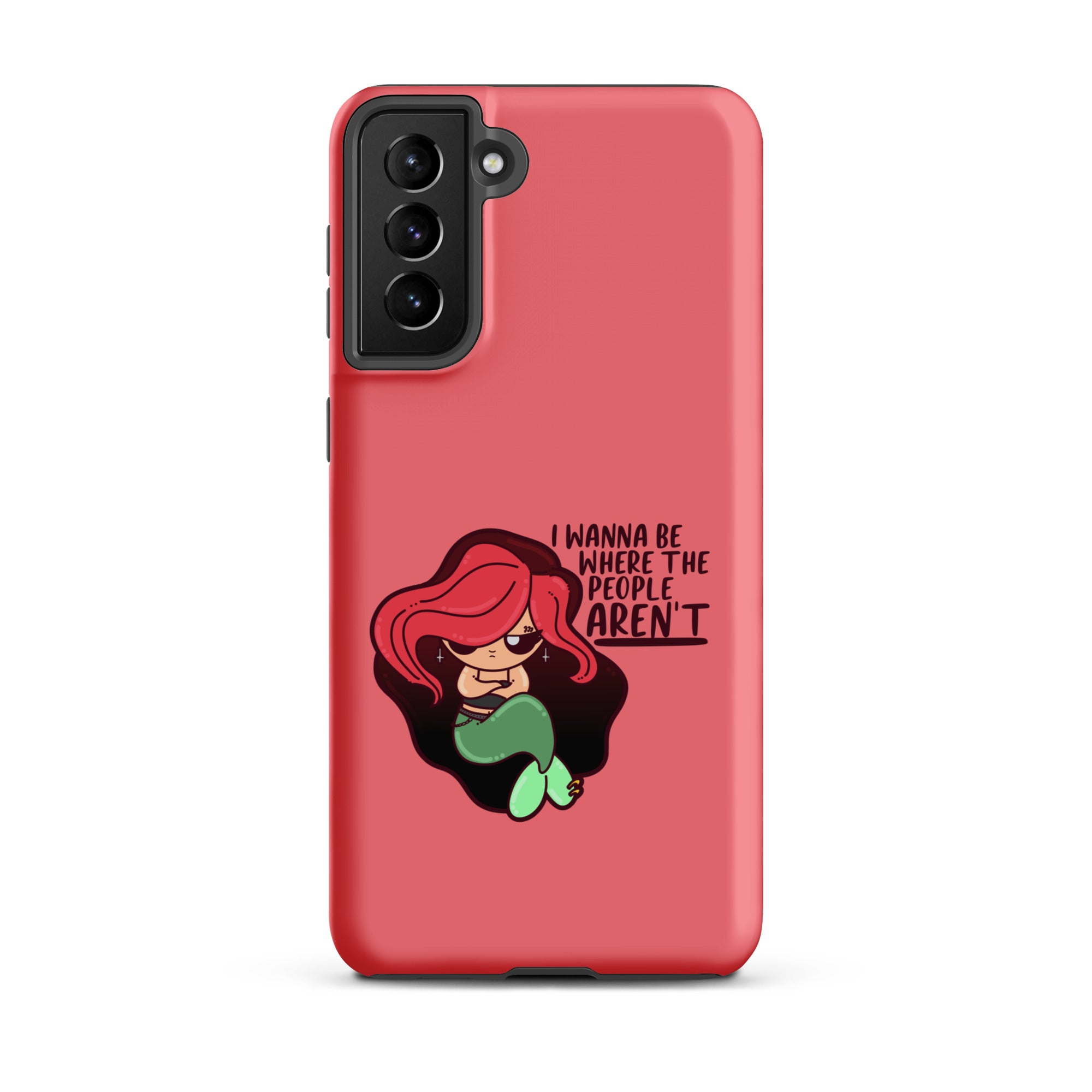 I WANNA BE WHERE THE PEOPLE ARENT - Tough case for Samsung® - ChubbleGumLLC