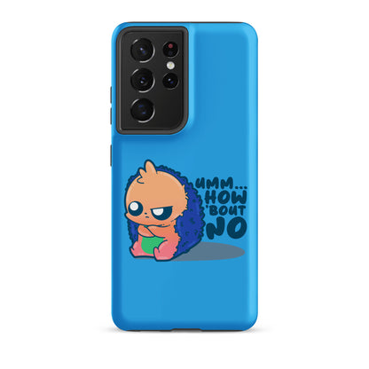 UMM HOW BOUT NO - Tough case for Samsung® - ChubbleGumLLC