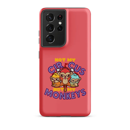 NOT MY CIRCUS NOT MY MONKEYS - Tough case for Samsung® - ChubbleGumLLC