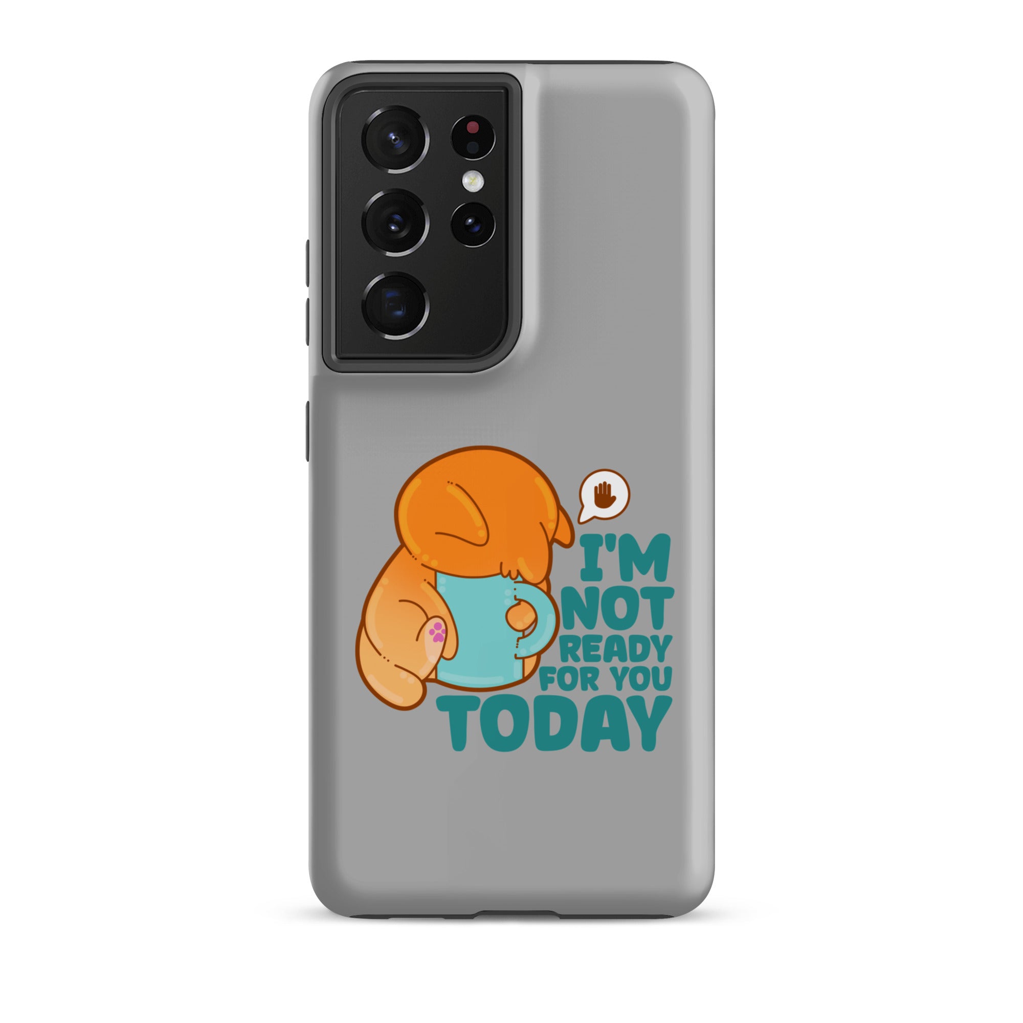 IM NOT READY FOR YOU TODAY - Tough case for Samsung® - ChubbleGumLLC