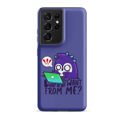 WHAT DO YOU WANT FROM ME - Tough case for Samsung® - ChubbleGumLLC